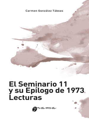 cover image of El Seminario 11 y su epílogo de 1973. Lecturas